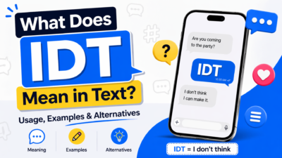 What Does IDT Mean in Text? Usage, Examples & Alternatives