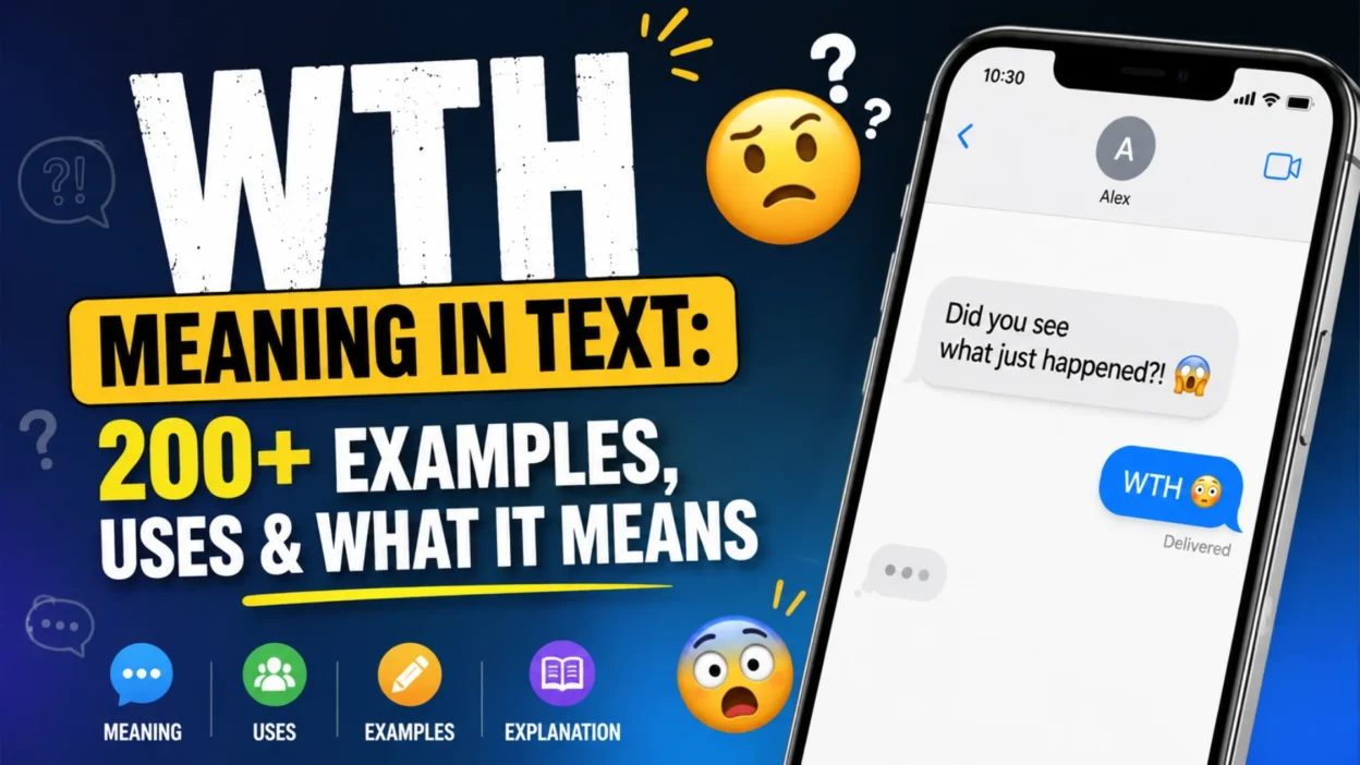 WTH meaning in text with smartphone chat example showing WTH usage, 200+ examples, uses, and texting meaning guide.